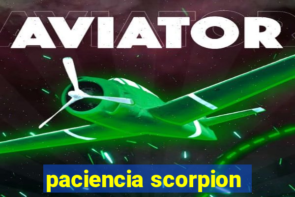 paciencia scorpion